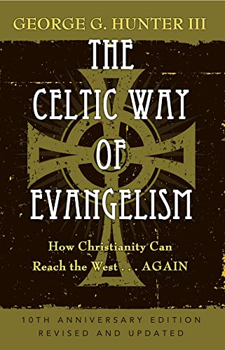 Beispielbild fr The Celtic Way of Evangelism, Tenth Anniversary Edition: How Christianity Can Reach the West . . .Again zum Verkauf von WorldofBooks