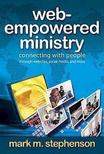 Stock image for Web-Empowered Ministry : Connecting with People Through Websites, Social Media, and More for sale by Better World Books