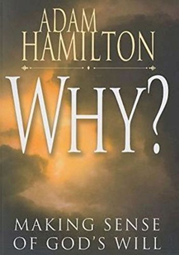 Why?: Making Sense of God's Will (9781426714788) by Hamilton, Adam