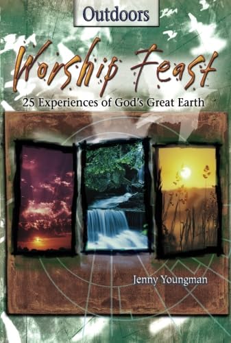 Stock image for Worship Feast: Outdoors: 25 Experiences of God's Great Earth for sale by ThriftBooks-Dallas