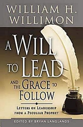 Beispielbild fr A Will to Lead and the Grace to Follow: Letters on Leadership from a Peculiar Prophet zum Verkauf von Wonder Book