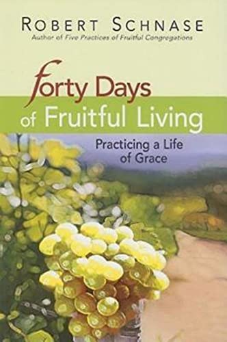 Beispielbild fr Forty Days of Fruitful Living : Practicing a Life of Grace zum Verkauf von Better World Books