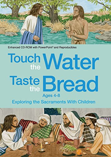 Touch the Water, Taste the Bread Ages 4-8 (CD-Rom): Exploring the Sacraments with Children (9781426730917) by Flegal, Daphna