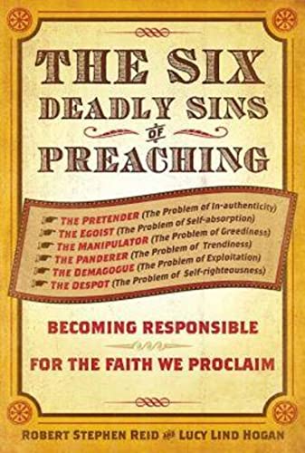 Stock image for The Six Deadly Sins of Preaching: Becoming Responsible for the Faith We Proclaim for sale by Gulf Coast Books