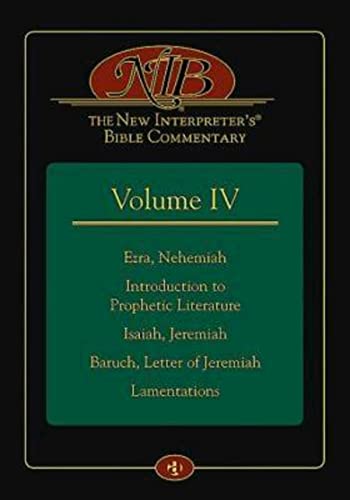 Beispielbild fr The New Interpreters Bible Commentary Volume IV: Ezra, Nehemiah, Introduction to Prophetic Literature, Isaiah, Jeremiah, Baruch, Letter of Jeremiah, Lamentations zum Verkauf von Big River Books