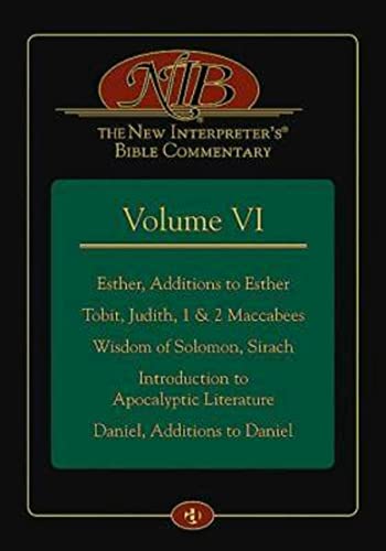 Stock image for The New Interpreter's Bible Commentary Volume VI: Esther, Additions to Esther, Tobit, Judith, 1 & 2 Maccabees, Wisdom of Solomon, Sirach, Introduction . Literature, Daniel, Additions to Daniel: 6 for sale by WorldofBooks