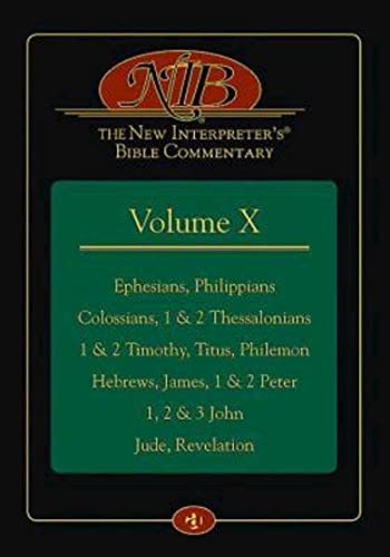 Stock image for The New Interpreters Bible Commentary Volume X: Ephesians, Philippians, Colossians, 1 2 Thessalonians, 1 2 Timothy, Titus, Philemon, Hebrews, James, 1 2 Peter, 1, 2 3 John, Jude, Revelation for sale by Big River Books