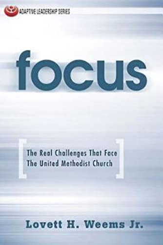 Beispielbild fr Focus: The Real Challenges That Face The United Methodist Church (Adaptive Leadership) zum Verkauf von Wonder Book