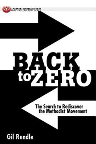 Stock image for Back to Zero: The Search to Rediscover the Methodist Movement (Adaptive Leadership) for sale by Your Online Bookstore
