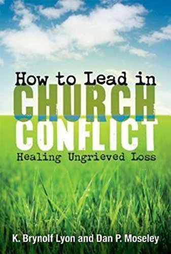 Stock image for How to Lead in Church Conflict: Healing Ungrieved Loss for sale by SecondSale