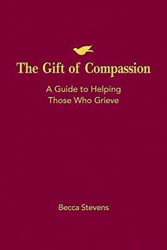 Beispielbild fr GIFT OF COMPASSION: A GUIDE TO HELPING THOSE WHO GRIEVE zum Verkauf von KALAMO LIBROS, S.L.