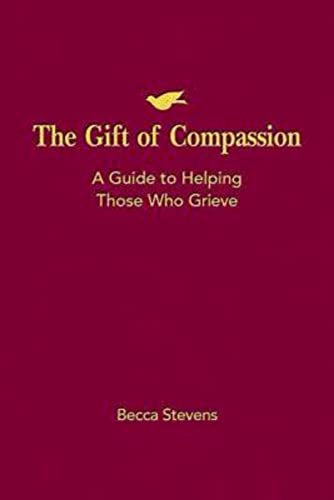 Stock image for The Gift of Compassion: A Guide to Helping Those Who Grieve for sale by SecondSale