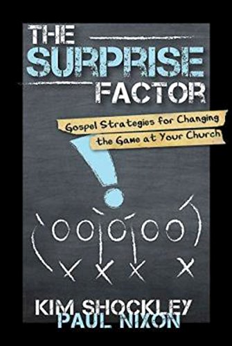 The Surprise Factor: Gospel Strategies for Changing the Game at Your Church (9781426742392) by Nixon, Paul; Shockley, Kim