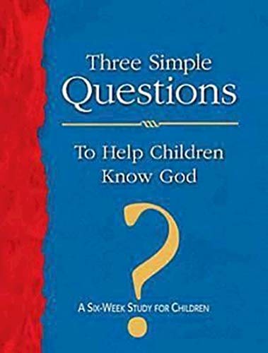 Stock image for Three Simple Questions to Help Children Know God Leader's Guide: A Six-Week Study for Children for sale by Half Price Books Inc.