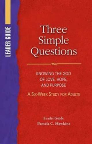 Imagen de archivo de Three Simple Questions Adult Leader Guide: Knowing the God of Love, Hope, and Purpose a la venta por SecondSale