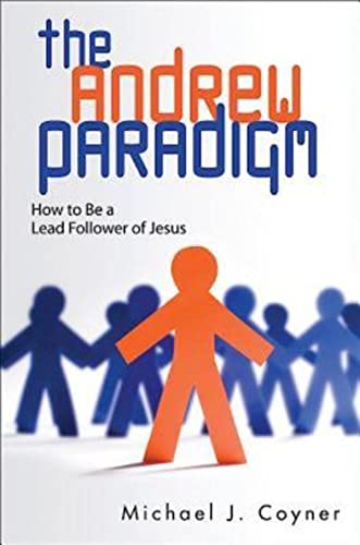 Stock image for The Andrew Paradigm: How to Be a Lead Follower of Jesus for sale by ThriftBooks-Dallas