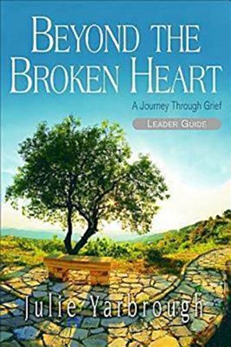 Stock image for Beyond the Broken Heart: Leader Guide: A Journey Through Grief for sale by BooksRun