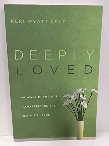 Imagen de archivo de Deeply Loved: 40 Ways in 40 Days to Experience the Heart of Jesus a la venta por Your Online Bookstore