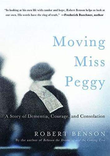 Stock image for Moving Miss Peggy: A Story of Dementia, Courage and Consolation for sale by SecondSale