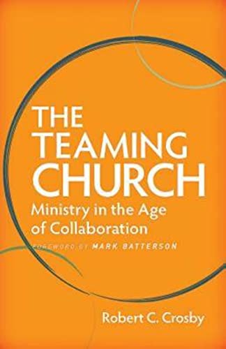 9781426751011: The Teaming Church: Ministry in the Age of Collaboration