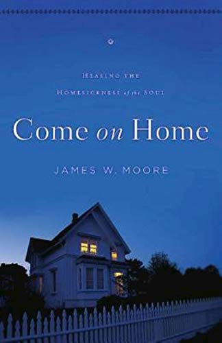 Beispielbild fr Come On Home: Healing the Homesickness of the Soul zum Verkauf von Wonder Book