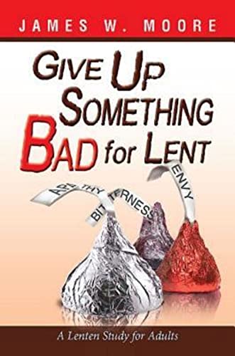 Stock image for Give Up Something Bad for Lent: A Lenten Study for Adults for sale by Your Online Bookstore