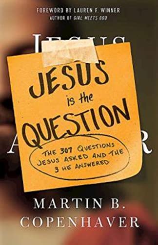 Stock image for Jesus Is the Question : The 307 Questions Jesus Asked and the 3 He Answered for sale by Better World Books: West