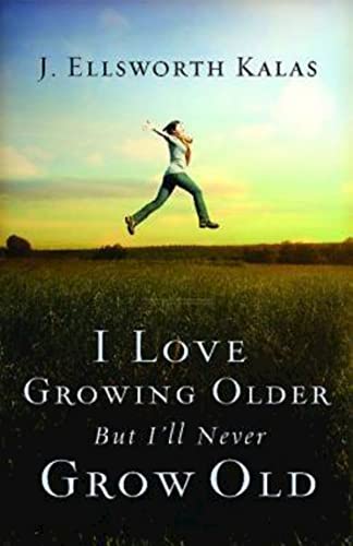 Stock image for I Love Growing Older, but I'll Never Grow Old for sale by Better World Books
