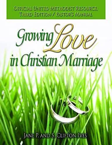 Stock image for Growing Love in Christian Marriage Third Edition - Pastor's Manual for sale by GF Books, Inc.