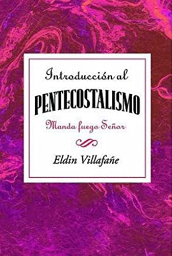 Stock image for Introducci=n al pentecostalismo: Manda fuego Seor AETH: Introduction to the Pentecostalism AETH (Spanish Edition) for sale by Lakeside Books