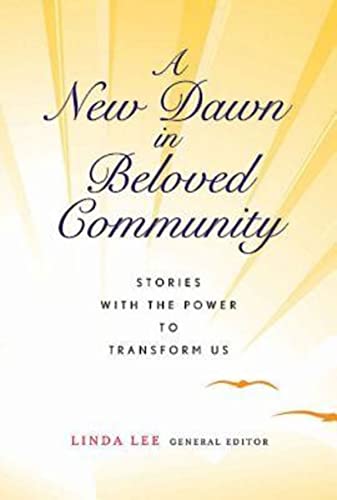 Beispielbild fr A New Dawn in Beloved Community : Stories with the Power to Transform Us zum Verkauf von Better World Books