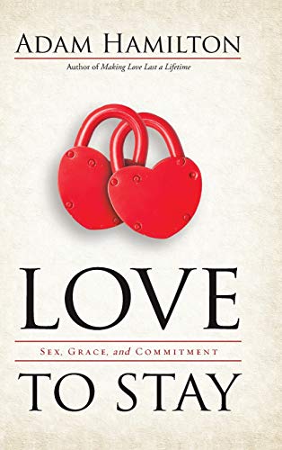 9781426759512: Love to Stay: Sex, Grace, and Commitment