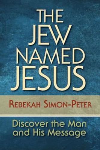 Beispielbild für The Jew Named Jesus : Discover the Man and His Message zum Verkauf von Better World Books
