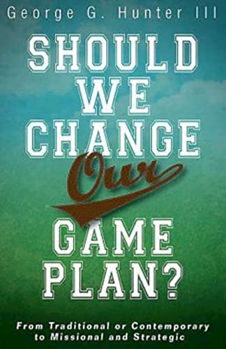 Beispielbild fr Should We Change Our Game Plan?: From Traditional or Contemporary to Missional and Strategic zum Verkauf von Wonder Book