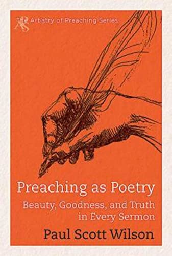 Imagen de archivo de Preaching As Poetry : Beauty, Goodness, and Truth in Every Sermon a la venta por Better World Books