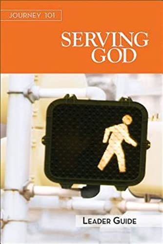 Stock image for Journey 101 Serving God - Leader Guide: Steps to the Life God Intends for sale by Revaluation Books