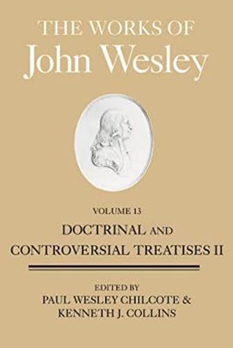 Imagen de archivo de The Works of John Wesley; Volume 13: Doctrinal and Controversial Treatises II a la venta por Ria Christie Collections