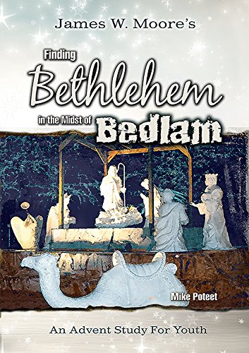 Stock image for Finding Bethlehem in the Midst of Bedlam - Youth Study: An Advent Study for Youth for sale by ThriftBooks-Atlanta