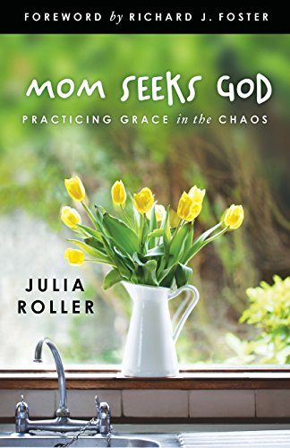 Stock image for Mom Seeks God: Practicing Grace in the Chaos for sale by Off The Shelf