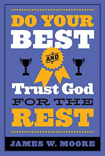 Imagen de archivo de Do Your Best and Trust God for the Rest a la venta por Gulf Coast Books