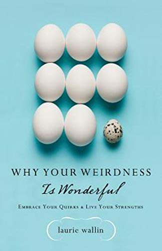 Beispielbild fr Why Your Weirdness Is Wonderful: Embrace Your Quirks and Live Your Strengths zum Verkauf von Gulf Coast Books