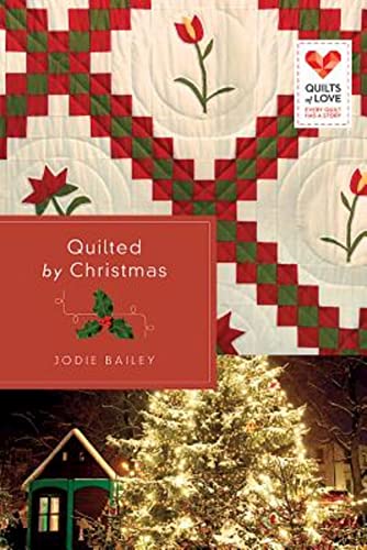 Imagen de archivo de Quilted by Christmas (Quilts of Love) a la venta por Wonder Book