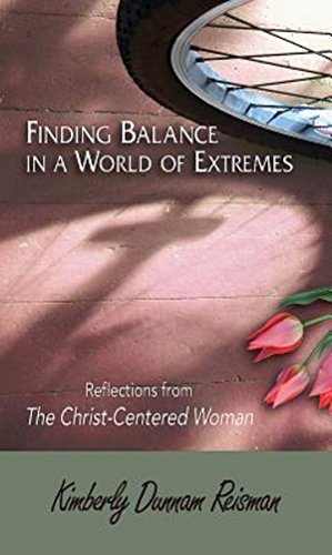 Finding Balance in a World of Extremes Preview Book: Reflections from The Christ-Centered Woman Bible Study (9781426773716) by Reisman, Kimberly Dunnam