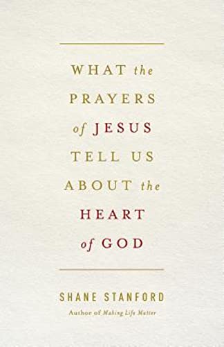 Beispielbild fr What the Prayers of Jesus Tell Us about the Heart of God zum Verkauf von Better World Books