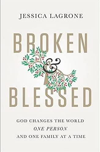 Stock image for Broken and Blessed : God Changes the World One Person and One Family at a Time for sale by Better World Books
