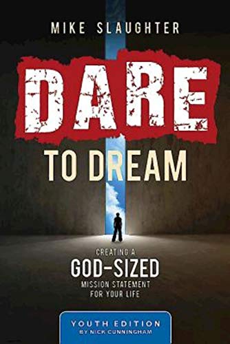 Stock image for Dare to Dream Youth Study Edition : Creating a God-Sized Mission Statement for Your Life for sale by Better World Books