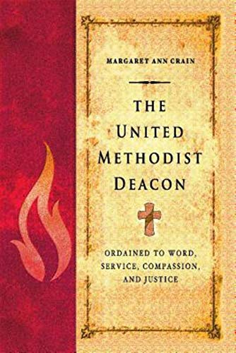 Stock image for The United Methodist Deacon: Ordained to Word, Service, Compassion, and Justice for sale by SecondSale