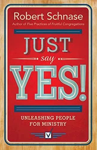 Imagen de archivo de Just Say Yes!: Unleashing People for Ministry a la venta por BooksRun