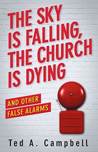 Beispielbild fr The Sky Is Falling, the Church Is Dying, and Other False Alarms zum Verkauf von Wonder Book