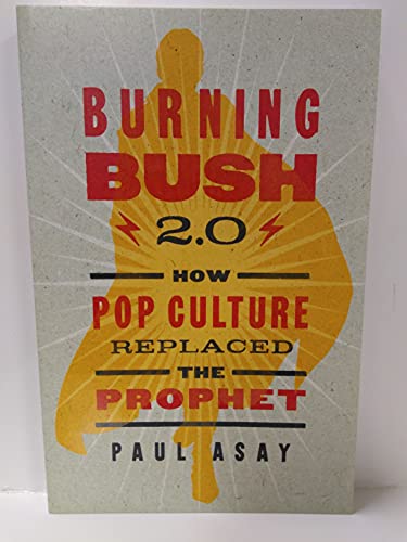 Beispielbild fr Burning Bush 2.0: How Pop Culture Replaced the Prophet zum Verkauf von ThriftBooks-Atlanta